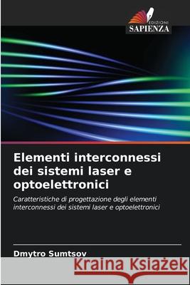 Elementi interconnessi dei sistemi laser e optoelettronici Sumtsov, Dmytro 9786206814344 Edizioni Sapienza - książka