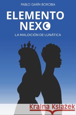 Elemento Nexo: La maldici?n de Lun?tica Pablo Gar? 9788409765270 Autopublicado - książka