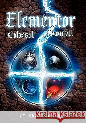 Elementor: Colossal Downfall Carter, Sean 9781453543207 Xlibris Corporation - książka