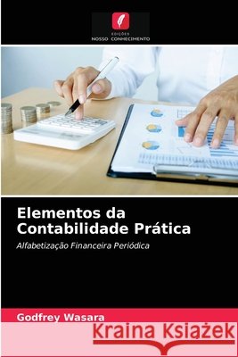 Elementos da Contabilidade Prática Wasara, Godfrey 9786200984579 Edicoes Nosso Conhecimento - książka
