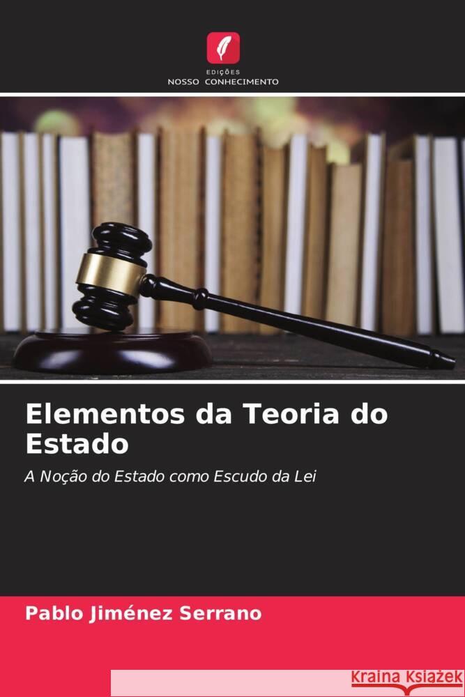 Elementos da Teoria do Estado Jiménez Serrano, Pablo 9786204567266 Edições Nosso Conhecimento - książka