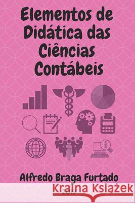 Elementos de Didática das Ciências Contábeis Furtado, Alfredo Braga 9786580325016 Abfurtado.Com.Br - książka