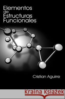 Elementos de Estructuras Funcionales Cristian Aguirre 9781449964771 Createspace - książka