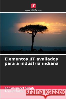 Elementos JIT avaliados para a indústria indiana Singh, Kanwarpreet, Sethi, Arvind 9786208971458 Edições Nosso Conhecimento - książka