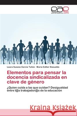 Elementos para pensar la docencia sindicalizada en clave de género García Tuñón, Laura Susana 9786202255134 Editorial Académica Española - książka