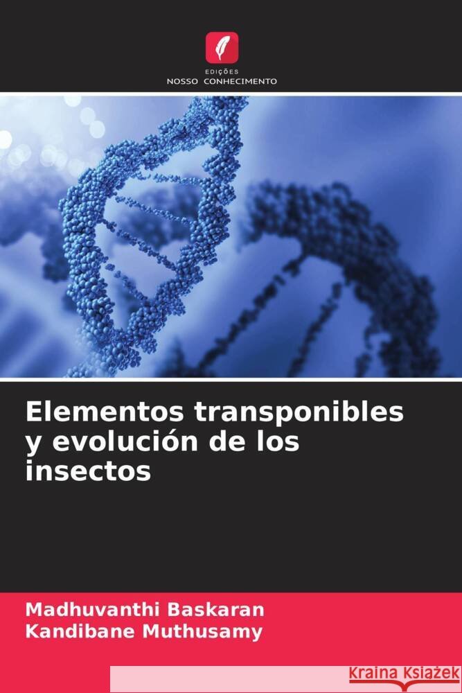 Elementos transponibles y evoluci?n de los insectos Madhuvanthi Baskaran Kandibane Muthusamy 9786207012947 Edicoes Nosso Conhecimento - książka