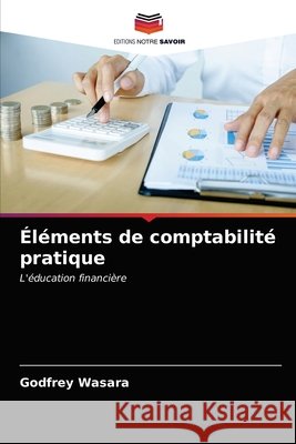 Éléments de comptabilité pratique Wasara, Godfrey 9786200984517 Editions Notre Savoir - książka
