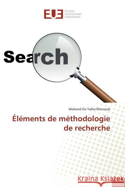 Éléments de méthodologie de recherche Kherroub, Mohand Ou Yahia 9786202287975 Éditions universitaires européennes - książka