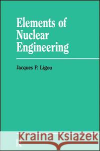 Elements Nuclear Engineering Jacques Ligou J. P. Ligou 9783718603633 Routledge - książka