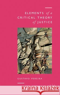 Elements of a Critical Theory of Justice Gustavo Pereira 9781137263377 Palgrave MacMillan - książka