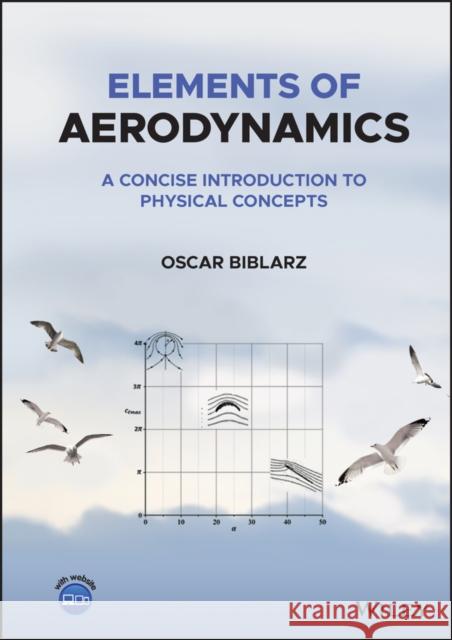 Elements of Aerodynamics: A Concise Introduction to Physical Concepts Biblarz, Oscar 9781119779971  - książka