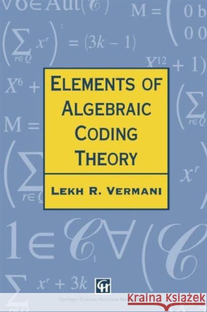 Elements of Algebraic Coding Theory L. R. Vermani 9780412573804 Chapman & Hall/CRC - książka