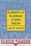 Elements of Algebraic Coding Theory L. R. Vermani 9780412573804 Chapman & Hall/CRC