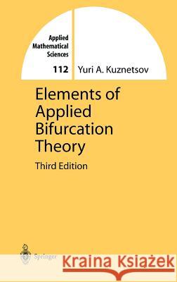 Elements of Applied Bifurcation Theory Iu A. Kuznetsov Yuri A. Kuznetsov 9780387219066 Springer - książka