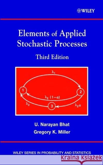Elements of Applied Stochastic Processes U. Narayan Bhat Gregory K. Miller Gregory K. Miller 9780471414421 Wiley-Interscience - książka