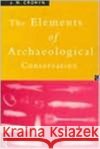 Elements of Archaeological Conservation J.M. Cronyn 9780415012072 Routledge