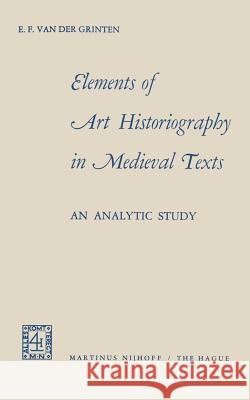 Elements of Art Historiography in Medieval Texts Evert Frans Grinten D. Aalders 9789401501408 Springer - książka