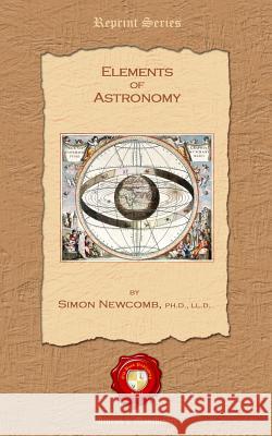 Elements of Astronomy Simon Newcomb 9781781070482 Old Book Publishing Ltd - książka