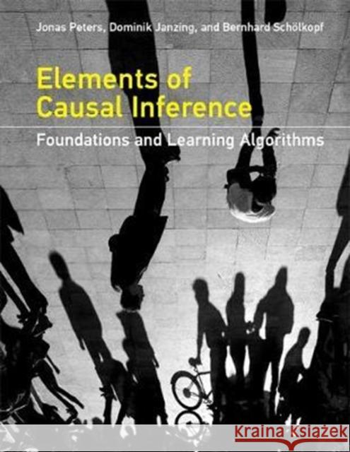 Elements of Causal Inference: Foundations and Learning Algorithms Peters, Jonas; Janzing, Dominik; Schölkopf, Bernhard 9780262037310 MIT Press Ltd - książka