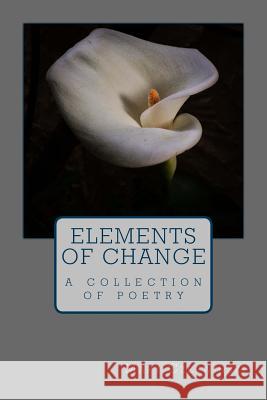 Elements Of Change: A collection of poetry Czerwinski, Mary 9781508880066 Createspace - książka