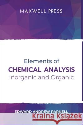 Elements of Chemical Analysis inOrganic and Organic Edward Parnell Andrew 9789390063567 Maxwell Press - książka