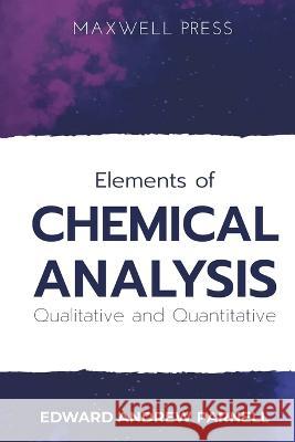 Elements of CHEMICAL ANALYSIS Qualitative and Quantitative Edward Andrew Parnell   9789390063871 Mjp Publishers - książka