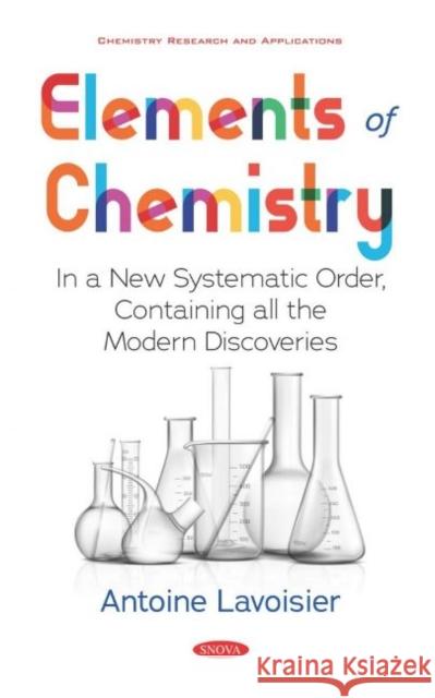 Elements of Chemistry: In a New Systematic Order, Containing all the Modern Discoveries Robert Kerr   9781536175349 Nova Science Publishers Inc - książka