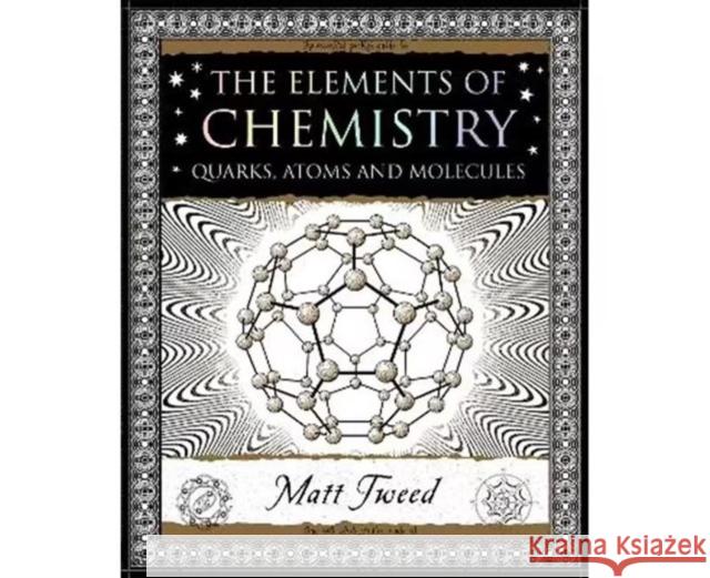 Elements of Chemistry: Quarks, Atoms and Molecules Matt Tweed 9781907155529 Wooden Books - książka
