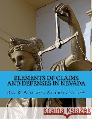 Elements of Claims and Defenses in Nevada Day R. Williams 9781478151401 Createspace - książka
