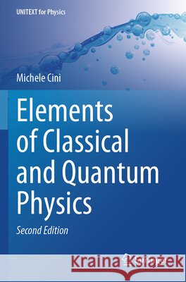 Elements of Classical and Quantum Physics Cini, Michele 9783031654435 Springer International Publishing - książka