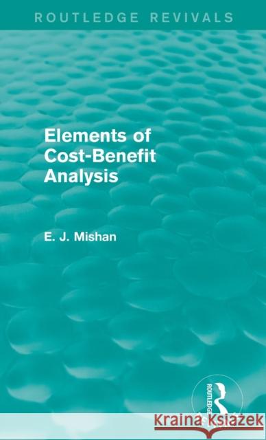 Elements of Cost-Benefit Analysis (Routledge Revivals) Mishan, E. J. 9781138852211 Routledge - książka