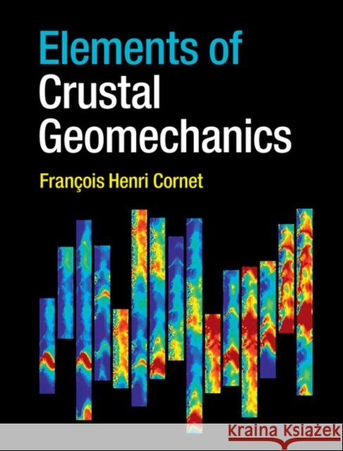 Elements of Crustal Geomechanics Francois H. Cornet Fran Ois H. Cornet 9780521875783 Cambridge University Press - książka
