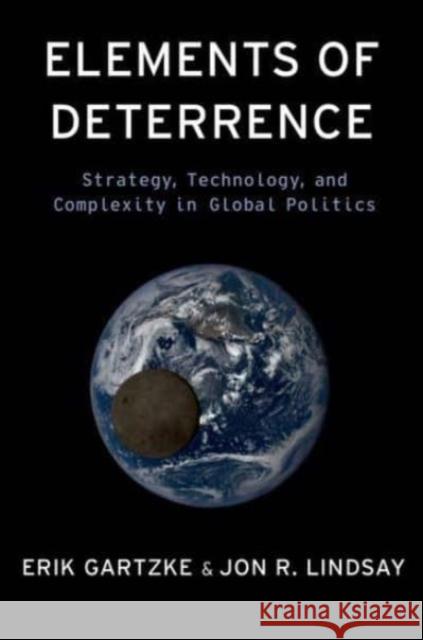 Elements of Deterrence: Strategy, Technology, and Complexity in Global Politics Jon R. (Professor in the Department of Political Science, Professor in the Department of Political Science, University o 9780197754443 Oxford University Press Inc - książka