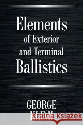 Elements of Exterior and Terminal Ballistics George Klimi 9781664156562 Xlibris Us - książka