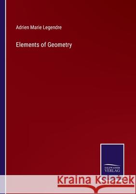 Elements of Geometry Adrien Marie Legendre 9783752521306 Salzwasser-Verlag Gmbh - książka