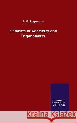 Elements of Geometry and Trigonometry A M Legendre 9783846051092 Salzwasser-Verlag Gmbh - książka