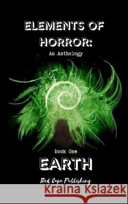 Elements of Horror: Earth: Book One Theresa Jacobs Jaq D. Hawkins Daren Callow 9781084100824 Independently Published - książka