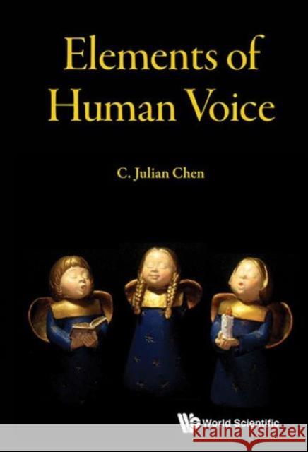 Elements of Human Voice C. Julian Chen 9789814733892 World Scientific Publishing Company - książka