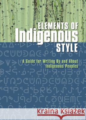 Elements of Indigenous Style: A Guide for Writing by and about Indigenous Peoples Gregory Younging 9781550597165 Brush Education - książka