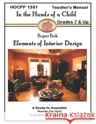 Elements of Interior Design: A Hands-On Ready to Assemble Lapbook Unit Study Katie Kubesh Kimm Bellotto Niki McNeil 9781603083812 In the Hands of a Child - książka