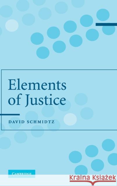 Elements of Justice Schmidtz, David 9780521831642 CAMBRIDGE UNIVERSITY PRESS - książka