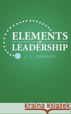Elements of Leadership J L Cearley   9781489700407 Liferich - książka