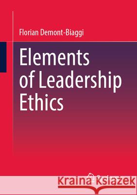 Elements of Leadership Ethics Florian Demont-Biaggi 9783032034601 Springer - książka