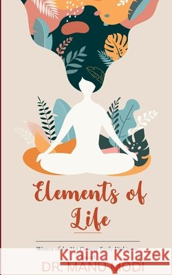 Elements of life Manu Modi 9789369547487 Bookleaf Publishing - książka