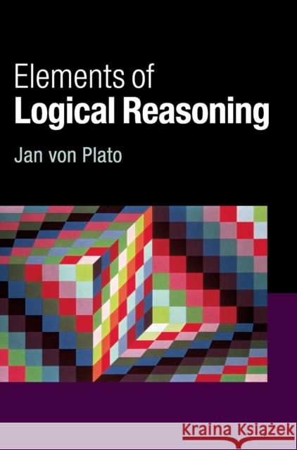 Elements of Logical Reasoning Jan von Plato   9781107036598 Cambridge University Press - książka