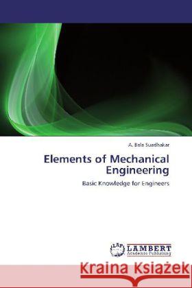 Elements of Mechanical Engineering A Bala Suadhakar 9783847344612 LAP Lambert Academic Publishing - książka