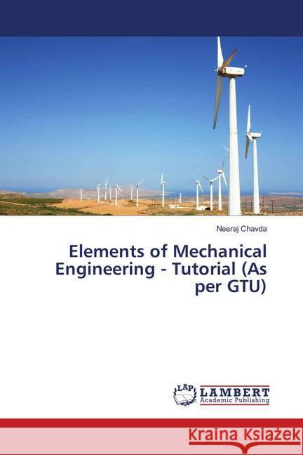 Elements of Mechanical Engineering - Tutorial (As per GTU) Chavda, Neeraj 9786139824243 LAP Lambert Academic Publishing - książka