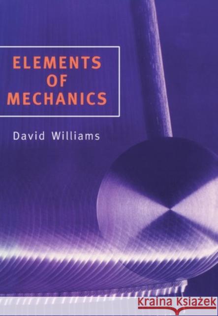 Elements of Mechanics D. E. G. Williams David Williams 9780198518808 Oxford University Press - książka