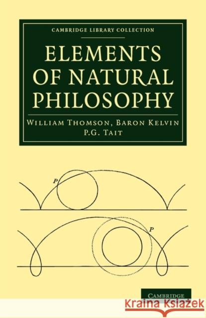 Elements of Natural Philosophy Baron Kelvin William Thomson P. G. Tait 9781108014489 Cambridge University Press - książka