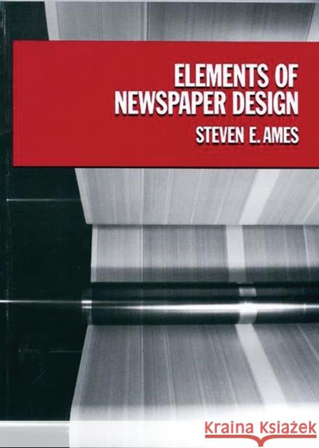 Elements of Newspaper Design Steven E. Ames 9780275923303 Praeger Publishers - książka